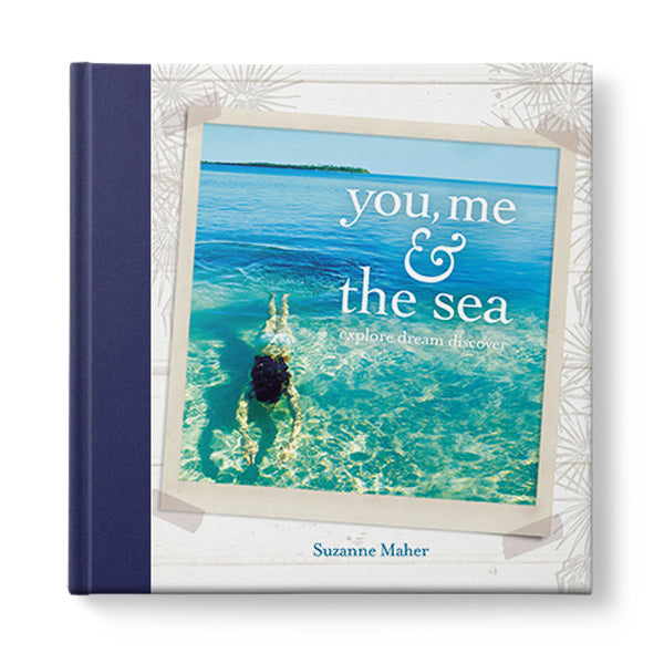 You Me and the Sea - Explore; Dream; Discover